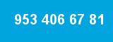 953 406 67 81